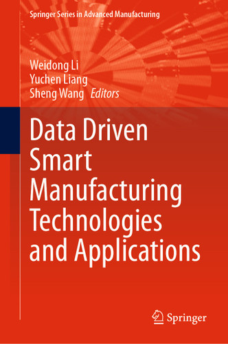 Data Driven Smart Manufacturing Technologies and Applications (Springer Series in Advanced Manufacturing) book cover by 