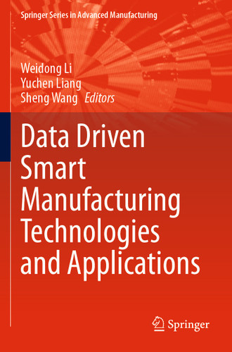 Data Driven Smart Manufacturing Technologies and Applications (Springer Series in Advanced Manufacturing) book cover by 