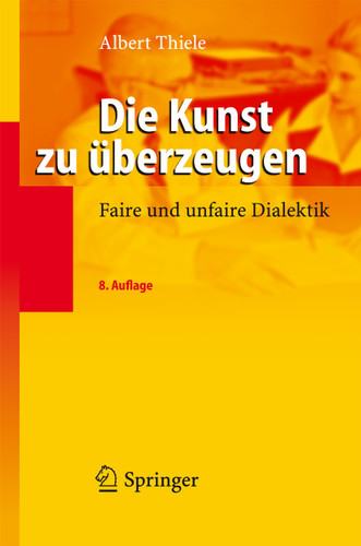 Die Kunst zu überzeugen: Faire und unfaire Dialektik book cover by Albert Thiele