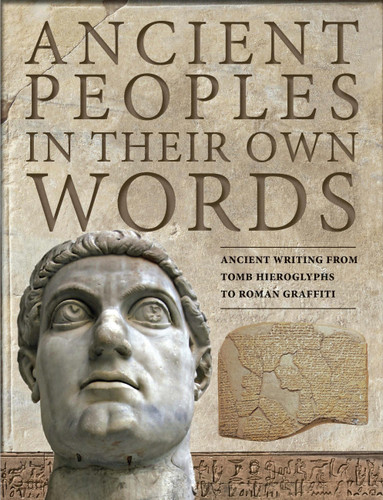Ancient Peoples in their Own Words: Ancient Writing from Tomb Hieroglyphs to Roman Graffiti book cover by Michael Kerrigan