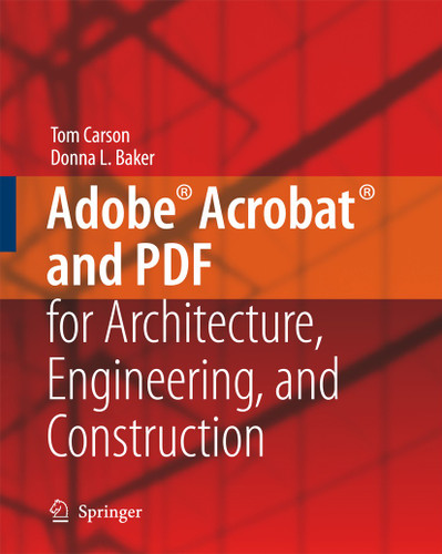 Adobe® Acrobat® and PDF for Architecture, Engineering, and Construction book cover by Tom Carson, Donna L. Baker