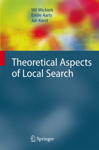 Theoretical Aspects of Local Search (Monographs in Theoretical Computer Science. An EATCS Series) book cover by Wil Michiels, Emile Aarts, Jan Korst