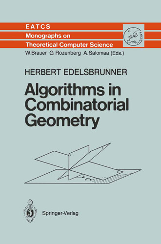 Algorithms in Combinatorial Geometry (Monographs in Theoretical Computer Science. An EATCS Series #10) book cover by Herbert Edelsbrunner