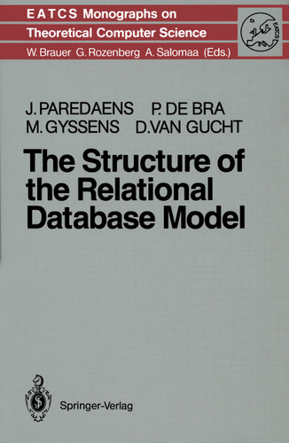 The Structure of the Relational Database Model (Monographs in Theoretical Computer Science. An EATCS Series #17) book cover by Jan Paredaens, Paul De Bra, Marc Gyssens, Dirk Van Gucht