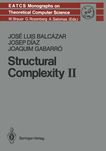 Structural Complexity II (Monographs in Theoretical Computer Science. An EATCS Series #22) book cover by Jose L. Balcazar, Josep Diaz, Joaquim Gabarro