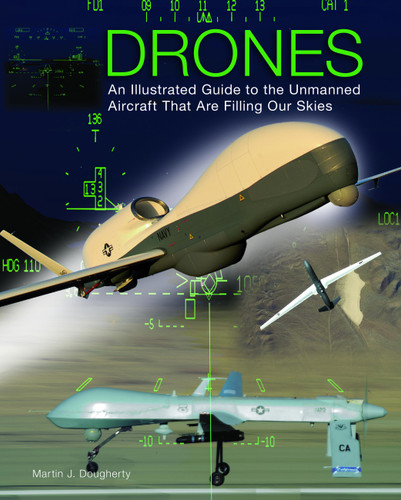 Drones: An Illustrated Guide to the Unmanned Aircraft That Are Filling Our Skies book cover by Martin J Dougherty