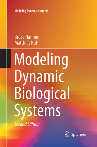 Modeling Dynamic Biological Systems (Modeling Dynamic Systems) book cover by Bruce Hannon, Matthias Ruth
