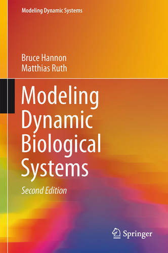 Modeling Dynamic Biological Systems (Modeling Dynamic Systems) book cover by Bruce Hannon, Matthias Ruth