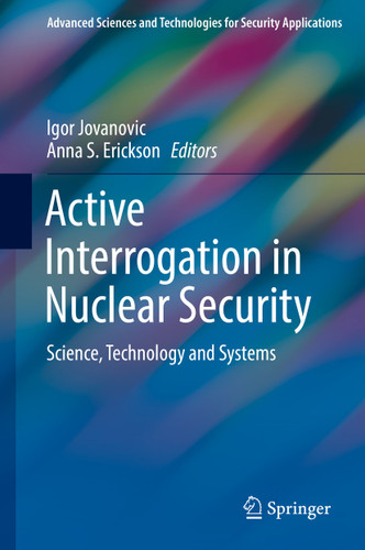Active Interrogation in Nuclear Security: Science, Technology and Systems (Advanced Sciences and Technologies for Security Applications) book cover by 