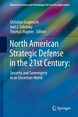 North American Strategic Defense in the 21st Century:: Security and Sovereignty in an Uncertain World (Advanced Sciences and Technologies for Security Applications) book cover by 