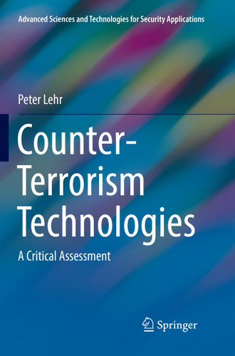 Counter-Terrorism Technologies: A Critical Assessment (Advanced Sciences and Technologies for Security Applications) book cover by Peter Lehr