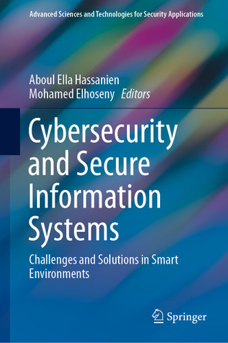 Cybersecurity and Secure Information Systems: Challenges and Solutions in Smart Environments (Advanced Sciences and Technologies for Security Applications) book cover by 