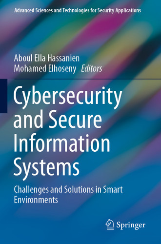 Cybersecurity and Secure Information Systems: Challenges and Solutions in Smart Environments (Advanced Sciences and Technologies for Security Applications) book cover by 