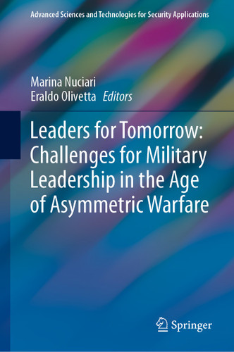 Leaders for Tomorrow: Challenges for Military Leadership in the Age of Asymmetric Warfare (Advanced Sciences and Technologies for Security Applications) book cover by 