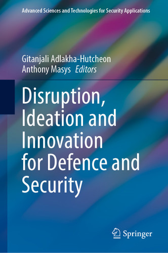 Disruption, Ideation and Innovation for Defence and Security (Advanced Sciences and Technologies for Security Applications) book cover by 