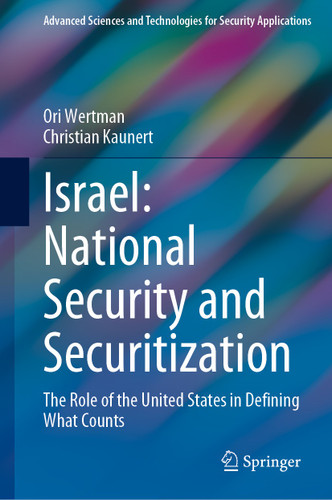 Israel: National Security and Securitization: The Role of the United States in Defining What Counts (Advanced Sciences and Technologies for Security Applications) book cover by Ori Wertman, Christian Kaunert