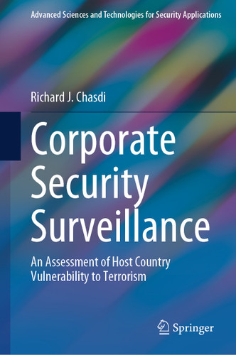 Corporate Security Surveillance: An Assessment of Host Country Vulnerability to Terrorism (Advanced Sciences and Technologies for Security Applications) book cover by Richard J. Chasdi