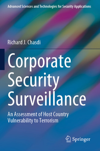 Corporate Security Surveillance: An Assessment of Host Country Vulnerability to Terrorism (Advanced Sciences and Technologies for Security Applications) book cover by Richard J. Chasdi