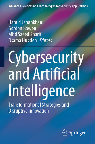 Cybersecurity and Artificial Intelligence: Transformational Strategies and Disruptive Innovation (Advanced Sciences and Technologies for Security Applications) book cover by 