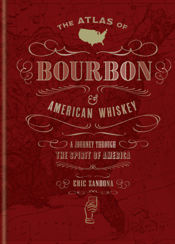 The Atlas of Bourbon and American Whiskey: A Journey Through the Spirit of America book cover by Eric Zandona