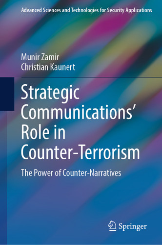Strategic Communications' Role in Counter-Terrorism: The Power of Counter-Narratives (Advanced Sciences and Technologies for Security Applications) book cover by Munir Zamir, Christian Kaunert