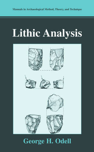 Lithic Analysis (Manuals in Archaeological Method, Theory and Technique) book cover by George H. Odell
