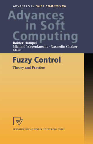 Fuzzy Control: Theory and Practice (Advances in Intelligent and Soft Computing #6) book cover by 