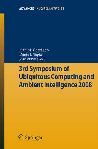 3rd Symposium of Ubiquitous Computing and Ambient Intelligence 2008 (Advances in Intelligent and Soft Computing #51) book cover by 