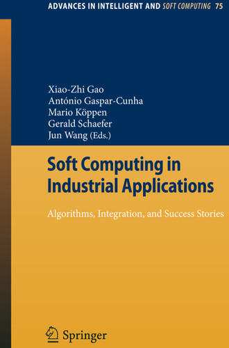 Soft Computing in Industrial Applications: Algorithms, Integration, and Success Stories (Advances in Intelligent and Soft Computing #75) book cover by 