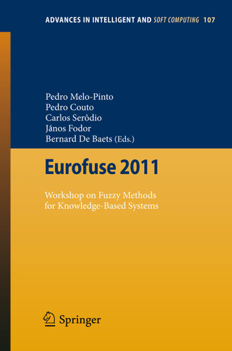 Eurofuse 2011: Workshop on Fuzzy Methods for Knowledge-Based Systems (Advances in Intelligent and Soft Computing #107) book cover by 