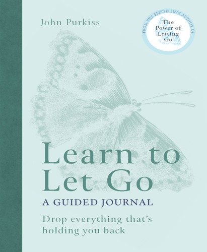 Learn to Let Go: A Guided Journal: Drop everything that's holding you back book cover by John Purkiss