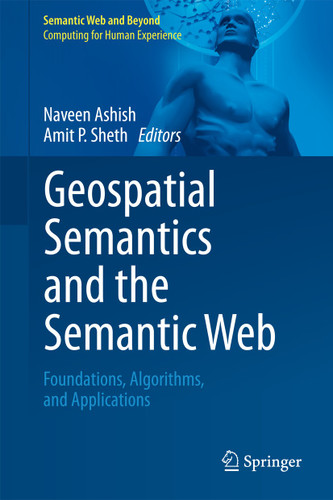 Geospatial Semantics and the Semantic Web: Foundations, Algorithms, and Applications (Semantic Web and Beyond #12) book cover by 