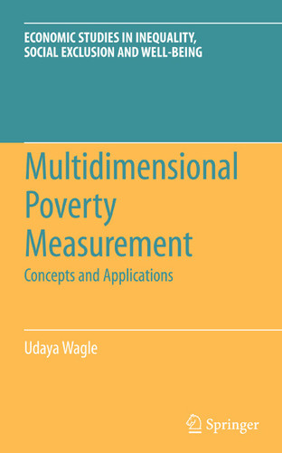 Multidimensional Poverty Measurement: Concepts and Applications (Economic Studies in Inequality, Social Exclusion and Well-Being #4) book cover by Udaya Wagle