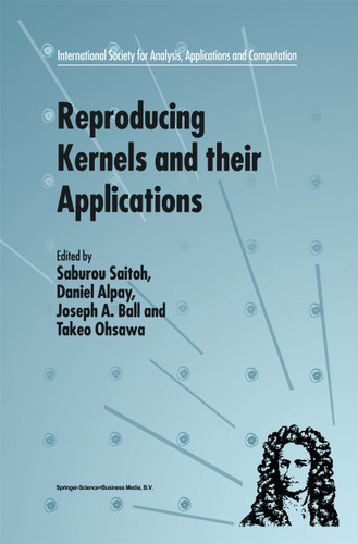 Reproducing Kernels and their Applications (International Society for Analysis, Applications and Computation #3) book cover by 