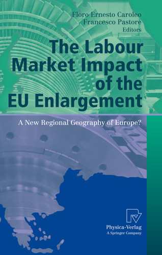 The Labour Market Impact of the EU Enlargement: A New Regional Geography of Europe? (AIEL Series in Labour Economics) book cover by 