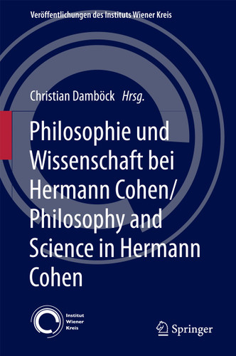 Philosophie und Wissenschaft bei Hermann Cohen/Philosophy and Science in Hermann Cohen (Veröffentlichungen des Instituts Wiener Kreis #28) book cover by 