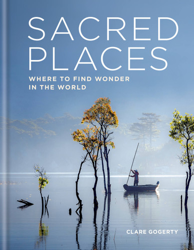 Sacred Places: Where to find wonder in the world book cover by Clare Gogerty