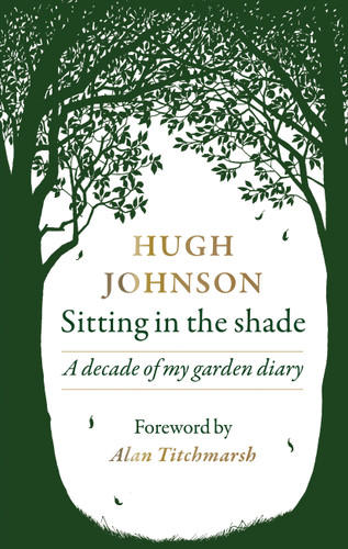 Sitting in the Shade: A decade of my garden diary book cover by Hugh Johnson