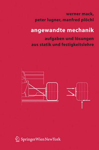 Angewandte Mechanik: Aufgaben und Lösungen aus Statik und Festigkeitslehre book cover by Werner Mack, Peter Lugner, Manfred Plöchl