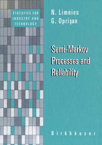 Semi-Markov Processes and Reliability (Statistics for Industry and Technology) book cover by N. Limnios, G. Oprisan