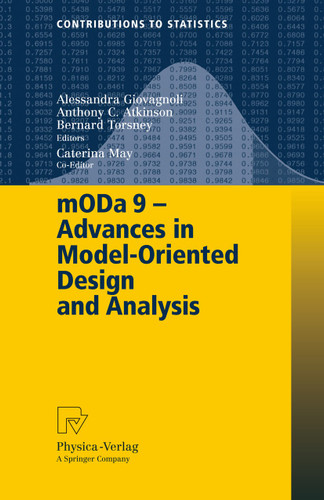 mODa 9 – Advances in Model-Oriented Design and Analysis: Proceedings of the 9th International Workshop in Model-Oriented Design and Analysis held in Bertinoro, Italy, June 14-18, 2010 (Contributions to Statistics) book cover by 
