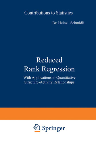 Reduced Rank Regression: With Applications to Quantitative Structure-Activity Relationships (Contributions to Statistics) book cover by Heinz Schmidli