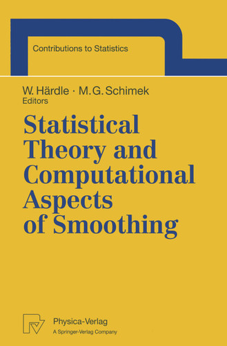 Statistical Theory and Computational Aspects of Smoothing: Proceedings of the COMPSTAT ’94 Satellite Meeting held in Semmering, Austria, 27–28 August 1994 (Contributions to Statistics) book cover by 