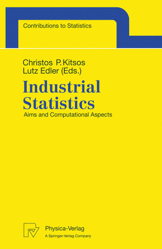 Industrial Statistics: Aims and Computational Aspects. Proceedings of the Satellite Conference to the 51st Session of the International Statistical Institute (ISI), Athens, Greece, August 16-17, 1997. (Contributions to Statistics) book cover by 