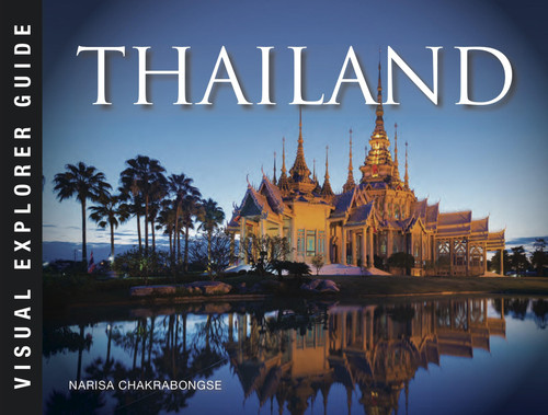Thailand: Buddhist Kingdom at the Heart of South East Asia (Visual Explorer Guide) book cover by Narisa Chakrabongse