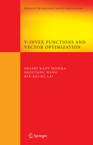 V-Invex Functions and Vector Optimization (Springer Optimization and Its Applications #14) book cover by Shashi K. Mishra, Shouyang Wang, Kin Keung Lai
