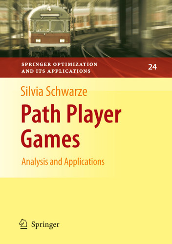Path Player Games: Analysis and Applications (Springer Optimization and Its Applications #24) book cover by Silvia Schwarze