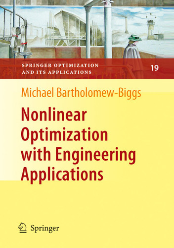 Nonlinear Optimization with Engineering Applications (Springer Optimization and Its Applications #19) book cover by Michael Bartholomew-Biggs