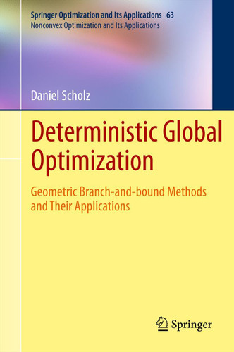 Deterministic Global Optimization: Geometric Branch-and-bound Methods and their Applications (Nonconvex Optimization and Its Applications #63) book cover by Daniel Scholz