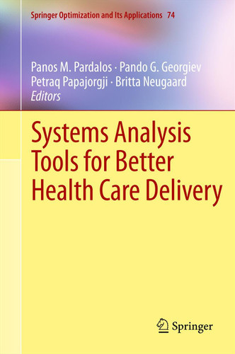 Systems Analysis Tools for Better Health Care Delivery (Springer Optimization and Its Applications #74) book cover by 